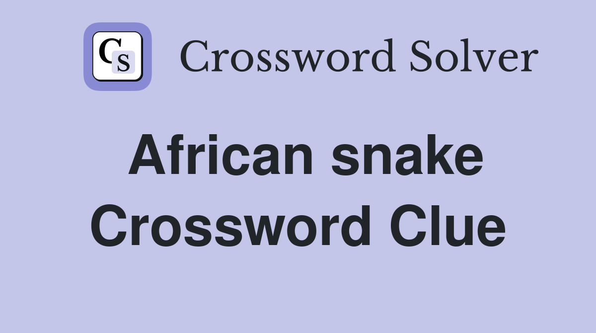 African snake Crossword Clue Answers Crossword Solver